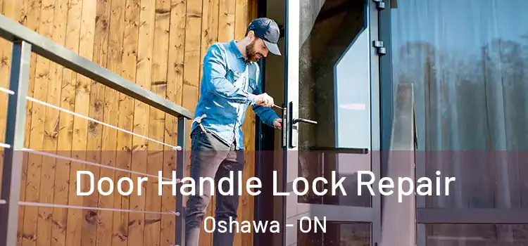 Door Handle Lock Repair Oshawa - ON