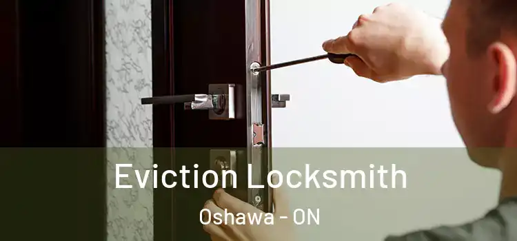 Eviction Locksmith Oshawa - ON