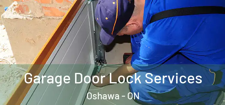 Garage Door Lock Services Oshawa - ON
