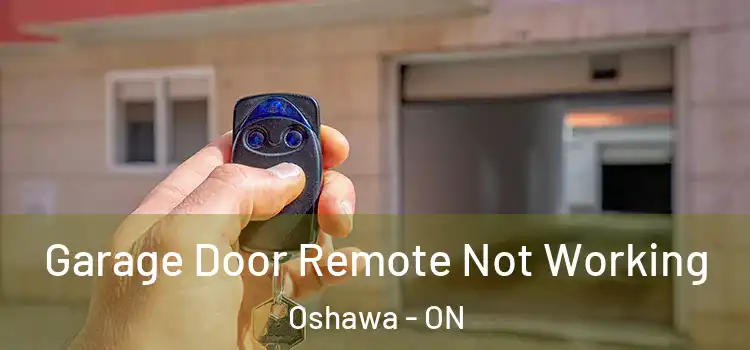  Garage Door Remote Not Working Oshawa - ON