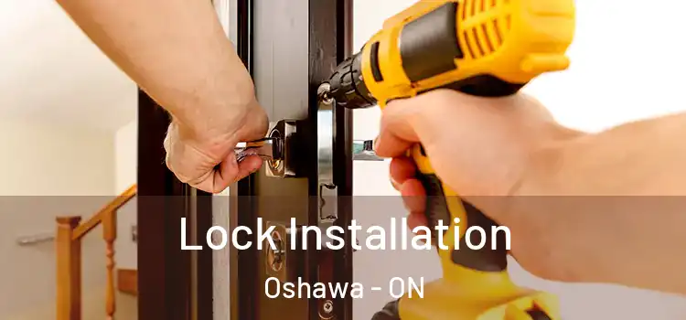Lock Installation Oshawa - ON